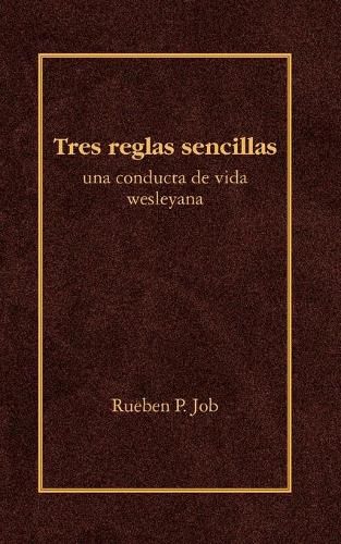 Cover image for Tres Reglas Sencillas: Una Conducta de Vida Wesleyana