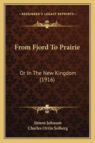 Cover image for From Fjord to Prairie: Or in the New Kingdom (1916)