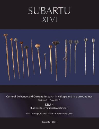 Cover image for Cultural Exchange and Current Research in Kultepe and Its Surroundings: Kultepe, 1-4 August 2019