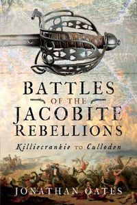 Cover image for Battles of the Jacobite Rebellions: Killiecrankie to Culloden