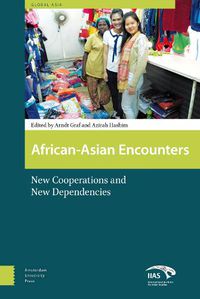 Cover image for African-Asian Encounters: New Cooperations and New Dependencies