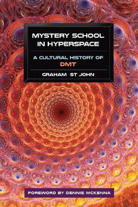 Cover image for Mystery School in Hyperspace: A Cultural History of DMT