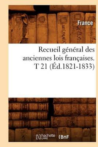 Cover image for Recueil General Des Anciennes Lois Francaises. T 21 (Ed.1821-1833)