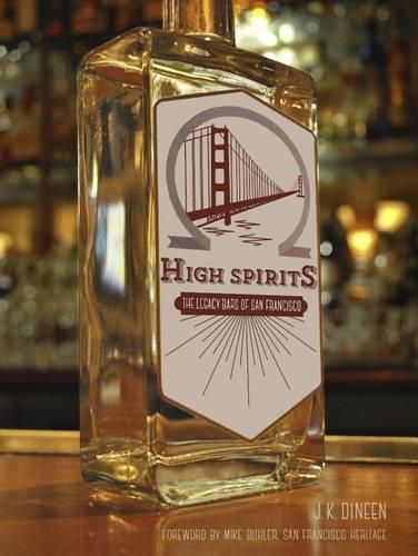 Cover image for High Spirits: The Legacy Bars of San Francisco