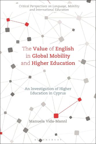 Cover image for The Value of English in Global Mobility and Higher Education: An Investigation of Higher Education in Cyprus