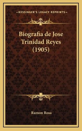 Cover image for Biografia de Jose Trinidad Reyes (1905)