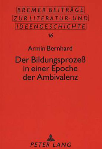 Cover image for Der Bildungsprozess in einer Epoche der Ambivalenz: Studien zur Bildungsgeschichte in der  Aesthetik des Widerstands