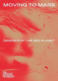 Cover image for Moving to Mars: Design for the Red Planet