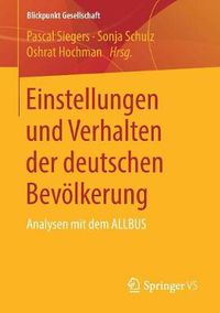 Cover image for Einstellungen und Verhalten der deutschen Bevoelkerung: Analysen mit dem ALLBUS