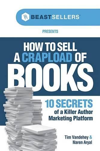 Cover image for How to Sell a Crapload of Books:: 10 Secrets of a Killer Author Marketing Platform