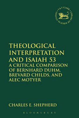 Cover image for Theological Interpretation and Isaiah 53: A Critical Comparison of Bernhard Duhm, Brevard Childs, and Alec Motyer