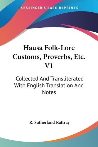 Cover image for Hausa Folk-Lore Customs, Proverbs, Etc. V1: Collected and Transliterated with English Translation and Notes