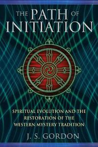 Cover image for The Path of Initiation: Spiritual Evolution and the Restoration of the Western Mystery Tradition