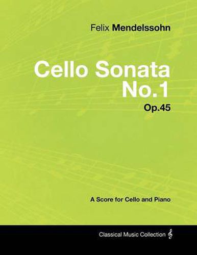 Cover image for Felix Mendelssohn - Cello Sonata No.1 - Op.45 - A Score for Cello and Piano