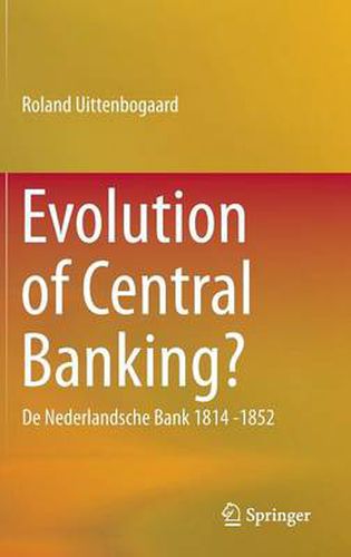 Cover image for Evolution of Central Banking?: De Nederlandsche Bank 1814 -1852