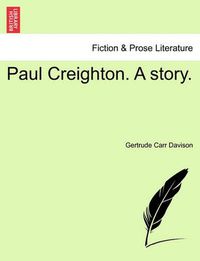 Cover image for Paul Creighton. a Story.