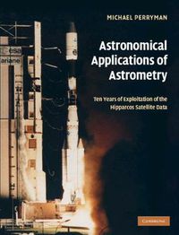 Cover image for Astronomical Applications of Astrometry: Ten Years of Exploitation of the Hipparcos Satellite Data