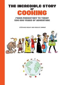 Cover image for The Incredible Story of Cooking