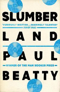 Cover image for Slumberland: From the Man Booker prize-winning author of The Sellout
