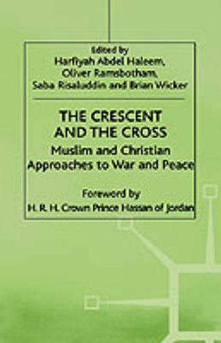 Cover image for The Crescent and the Cross: Muslim and Christian Approaches to War and Peace