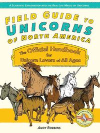 Cover image for Field Guide To Unicorns Of North America: The Official Handbook for Unicorn Lovers of All Ages