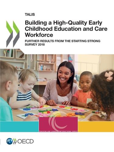 Cover image for Building a high-quality early childhood education and care workforce: further results from the starting strong survey 2018