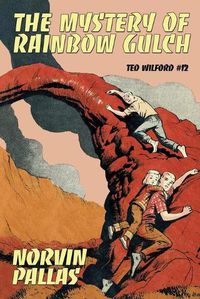 Cover image for The Mystery of Rainbow Gulch: Ted Wilford #12