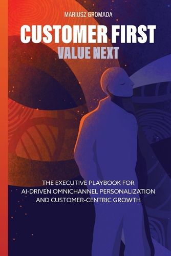 Customer First, Value Next, Mariusz Gromada (9788397899810) — Readings ...