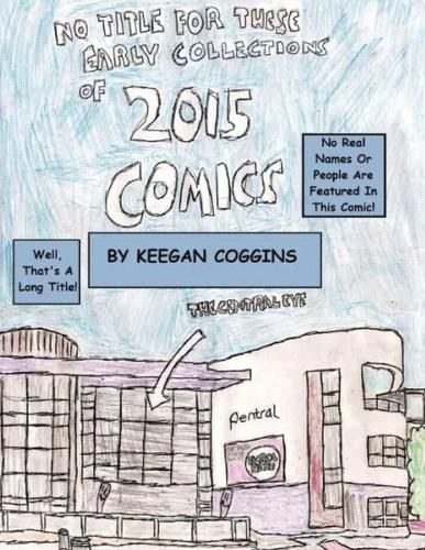 Cover image for No Title For These Early Collections Of 2015 Comics (Keegan Coggins Edition - Bad Ending)