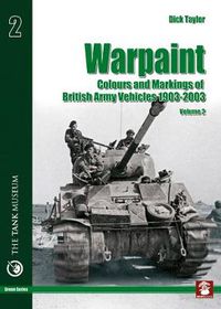 Cover image for Warpaint - Volume 2: Colours and Markings of British Army Vehicles 1903-2003