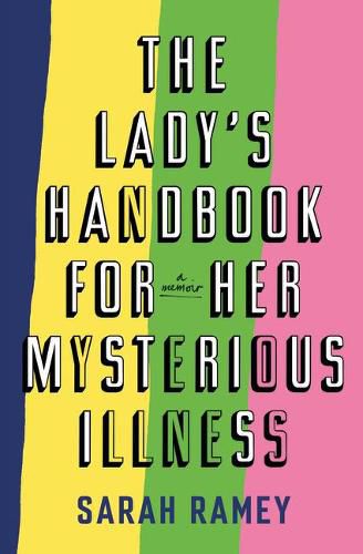 Cover image for The Lady's Handbook for Her Mysterious Illness: A Memoir