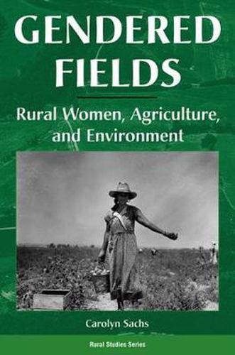 Cover image for Gendered Fields: Rural Women, Agriculture, And Environment