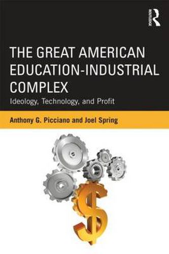 Cover image for The Great American Education-Industrial Complex: Ideology, Technology, and Profit