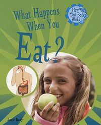 Cover image for What Happens When You Eat?