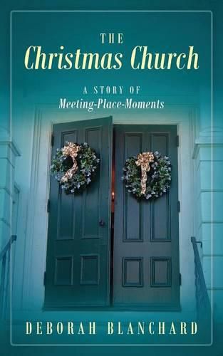 Cover image for The Christmas Church: A Story of Meeting-Place-Moments