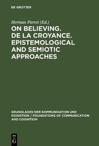 Cover image for On believing. De la croyance. Epistemological and semiotic approaches