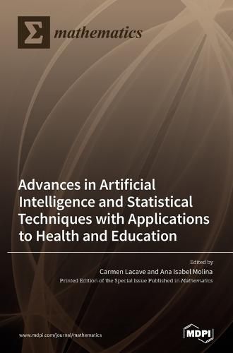 Cover image for Advances in Artificial Intelligence and Statistical Techniques with Applications to Health and Education