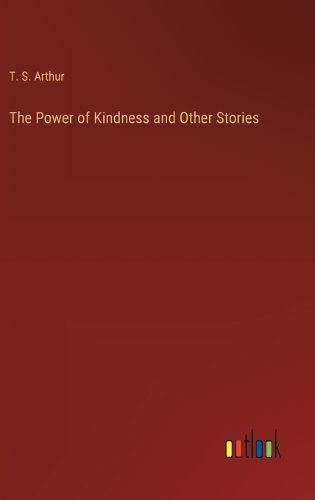 Cover image for The Power of Kindness and Other Stories