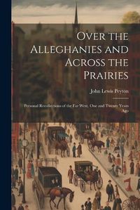 Cover image for Over the Alleghanies and Across the Prairies