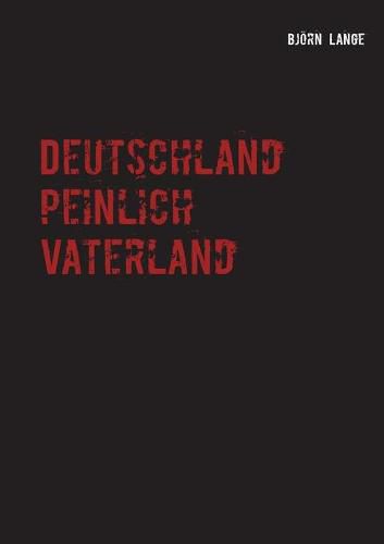 Cover image for Deutschland peinlich Vaterland: Oder die typisch deutsche Neigung zum Spiessertum