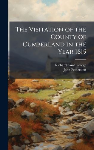 Cover image for The Visitation of the County of Cumberland in the Year 1615