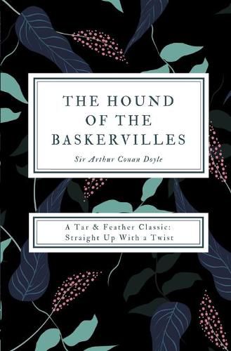 Cover image for The Hound of the Baskervilles (Annotated): A Tar & Feather Classic: Straight Up With a Twist