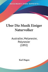 Cover image for Uber Die Musik Einiger Naturvolker: Australier, Melanesier, Polynesier (1892)