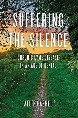 Cover image for Suffering the Silence: Chronic Lyme Disease in an Age of Denial