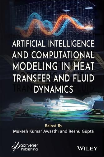 Cover image for Artificial Intelligence and Computational Modeling in Heat Transfer and Fluid Dynamics
