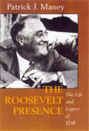 Cover image for The Roosevelt Presence: The Life and Legacy of FDR