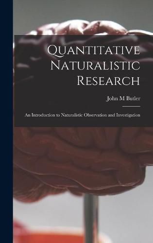 Cover image for Quantitative Naturalistic Research; an Introduction to Naturalistic Observation and Investigation