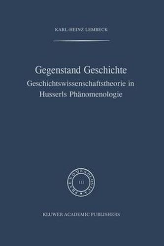 Cover image for Gegenstand Geschichte: Geschichtswissenschaftstheorie in Husserls Phanomenologie