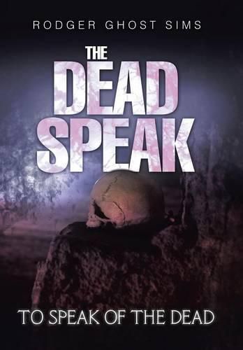 Cover image for The Dead Speak: To Speak of the Dead