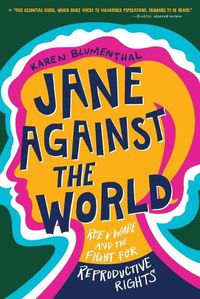 Cover image for Jane Against the World: Roe v. Wade and the Fight for Reproductive Rights